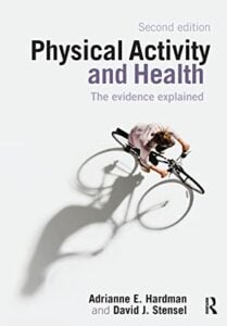 Front cover of book Book review Physical Activity and Health The evidence explained: Second edition (Adrianne E. Hardman and David J. Stensel)